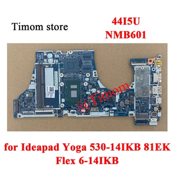 44I5U jaoks Ideapad Yoga 530-14IKB 81EK Flex 6-14IKB Integreeritud Emaplaadi ES430 ES530 NMB601 PN 5B20R08689 5B20R08549 5B20R08618